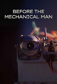 Primary photo for Before the Mechanical Man