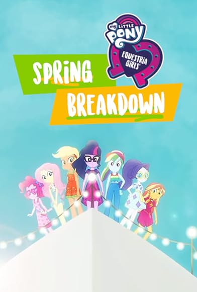 Primary photo for My Little Pony: Equestria Girls: Spring Breakdown Primary photo for My Little Pony: Equestria Girls: Spring Breakdown