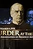 Primary photo for Murder at the Fair: The Assassination of President McKinley Primary photo for Murder at the Fair: The Assassination of President McKinley