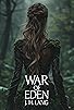 Primary photo for War of Eden: Volume III - The Garden