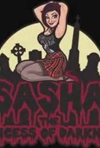 Primary photo for Sasha, the Princess of Darkness Primary photo for Sasha, the Princess of Darkness