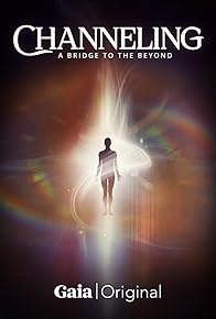 Primary photo for Channeling: A Bridge to the Beyond