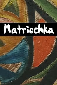 Primary photo for Matriochka