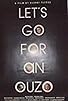 Primary photo for Let's Go for an Ouzo Primary photo for Let's Go for an Ouzo