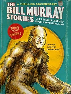 Poster of The Bill Murray Stories: Life Lessons Learned from a Mythical Man