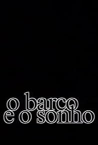 Primary photo for O Barco e o Sonho Primary photo for O Barco e o Sonho