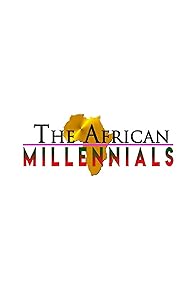 Primary photo for The African Millennials Primary photo for The African Millennials