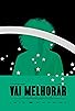 Primary photo for Vai Melhorar Primary photo for Vai Melhorar