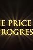 Primary photo for The Price of Progress Primary photo for The Price of Progress