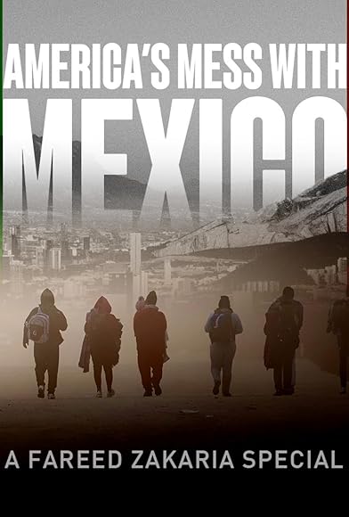 Primary photo for America's Mess with Mexico: A Fareed Zakaria Special Primary photo for America's Mess with Mexico: A Fareed Zakaria Special