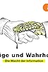 Primary photo for Lüge und Wahrheit - Die Macht der Information