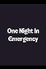 Primary photo for One Night in Emergency Primary photo for One Night in Emergency