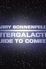 Primary photo for Barry Sonnenfeld's Intergalactic Guide to Comedy Primary photo for Barry Sonnenfeld's Intergalactic Guide to Comedy