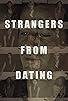 Primary photo for Strangers from Dating Primary photo for Strangers from Dating