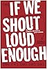 Primary photo for If We Shout Loud Enough Primary photo for If We Shout Loud Enough