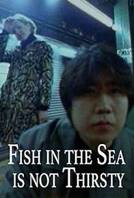 Primary photo for Fish in the Sea Is Not Thirsty