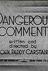 Primary photo for Dangerous Comment