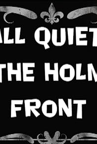 Primary photo for All Quiet on the Holmes Front Primary photo for All Quiet on the Holmes Front