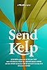 Primary photo for Send Kelp!