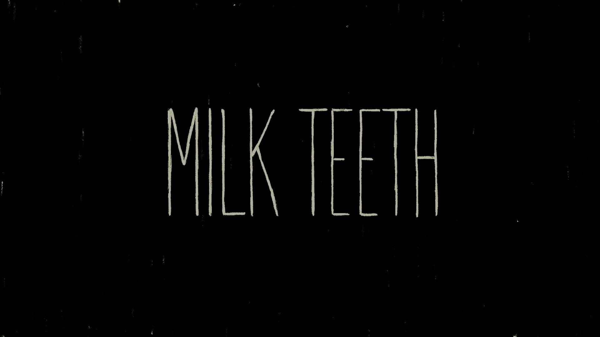 Milk Teeth