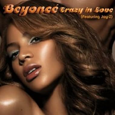 Beyoncé Feat. Jay Z: Crazy in Love (2003)