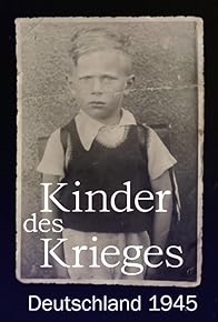 Primary photo for Kinder des Krieges - Deutschland 1945 Primary photo for Kinder des Krieges - Deutschland 1945