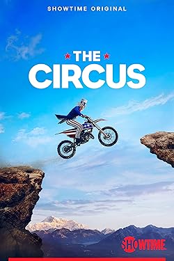 Poster of The Circus: Inside The Greatest Political Show On Earth