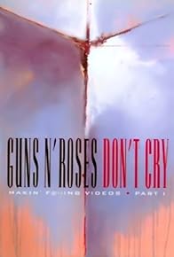 Primary photo for Guns N' Roses: Makin' F@*!ing Videos Part I - Don't Cry