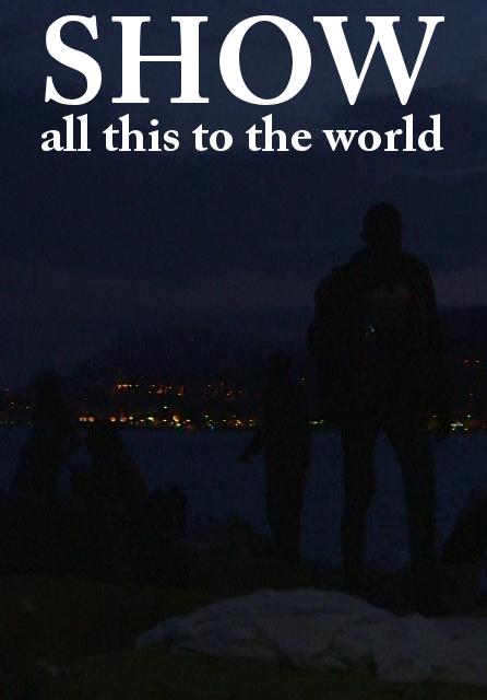 Show all this to the world