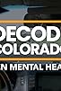 Primary photo for Decode Colorado: Teen Mental Health Primary photo for Decode Colorado: Teen Mental Health