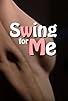 Primary photo for Swing for Me Primary photo for Swing for Me