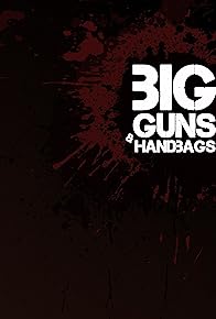 Primary photo for Big Guns and Handbags