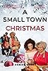Primary photo for A Small Town Christmas Primary photo for A Small Town Christmas