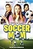 Primary photo for Soccer Mom Primary photo for Soccer Mom