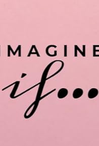 Primary photo for Imagine If Primary photo for Imagine If