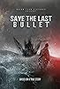Primary photo for Save the Last Bullet
