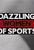 Primary photo for Dazzling Women of Sports Primary photo for Dazzling Women of Sports