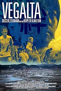 Primary photo for Vegalta: Soccer, Tsunami and the Hope of a Nation