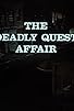Primary photo for The Deadly Quest Affair Primary photo for The Deadly Quest Affair