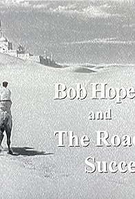 Primary photo for Bob Hope and the Road to Success