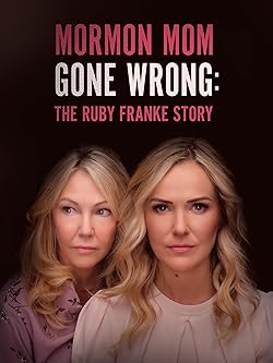 Poster of Mormon Mom Gone Wrong: The Ruby Franke Story