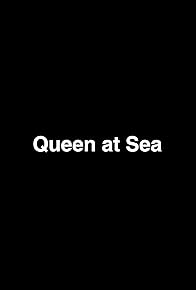 Primary photo for Queen at Sea Primary photo for Queen at Sea
