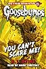 Primary photo for Goosebumps: You Can't Scare Me!