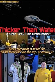 Primary photo for Thicker Than Water - a Star Trek fan production Primary photo for Thicker Than Water - a Star Trek fan production