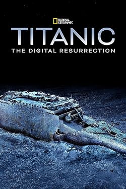 Poster of Titanic: The Digital Resurrection
