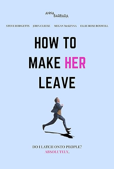 Primary photo for How to Make Her Leave Primary photo for How to Make Her Leave