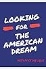 Primary photo for Looking for the American Dream