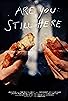 Primary photo for Are You Still Here