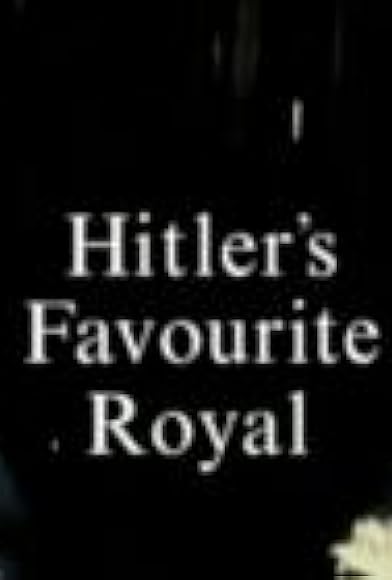 Primary photo for Hitler's Favourite Royal Primary photo for Hitler's Favourite Royal