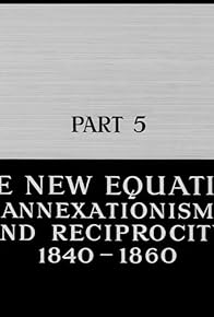 Primary photo for The New Equation: Annexationism and Reciprocity, 1840-1860